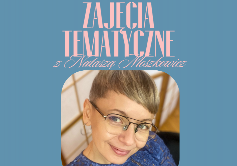 Zajęcia tematyczne z Nataszą Moszkowicz